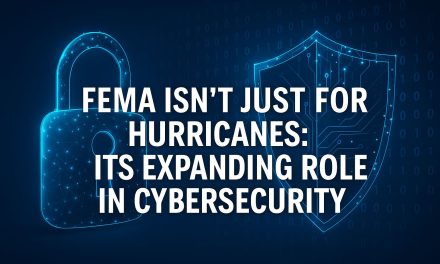 FEMA Isn’t Just for Hurricanes: Its Expanding Role in Cybersecurity
